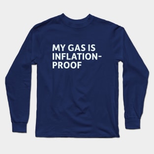 My Gas is Inflation-Proof Long Sleeve T-Shirt